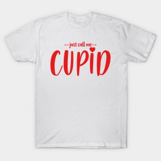 JUST CALL ME CUPID T-Shirt